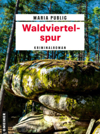 Waldviertel Spur von Maria Publig - Cover des Kriminalromans "Waldviertel Spur" von Maria Publig.