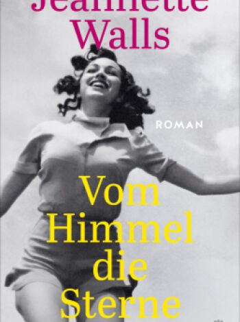 Vom Himmel die Sterne von Jeanette Walls - Cover des Romans "Vom Himmel die Sterne" von Jeanette Walls.