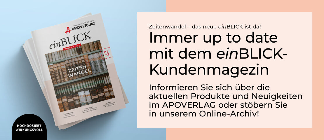 einBLICK Magazin - Informieren Sie sich über die aktuellen Produkte und Neuigkeiten im APOVERLAG oder stöbern Sie in unserem Online-Archiv!